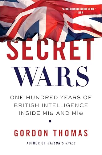 Secret Wars: One Hundred Years of British Intelligence Inside MI5 and MI6