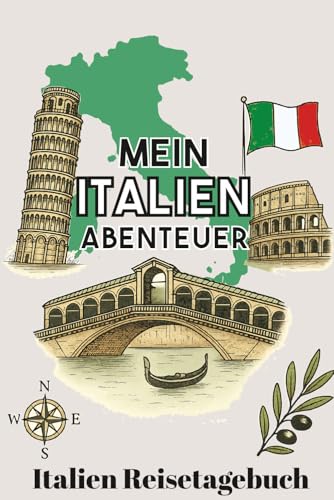 Mein Italien Abenteuer: Italien Reisetagebuch – Ausfüllbare Vorlagen Für Deine Erinnerungen, Gedanken Und Souvenirs Von Der Reise. (German Edition)