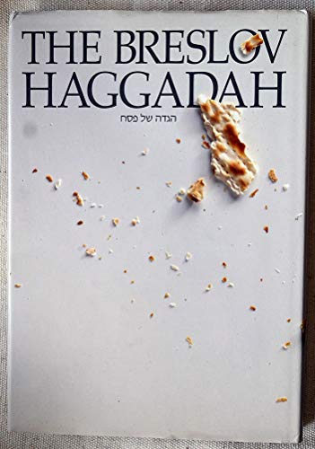 Breslov Haggadah: The Traditional Pesach Haggadah: With Commentary Based on the Teachings of Rebbe Nachman of Breslov (English and Hebrew Edition)
