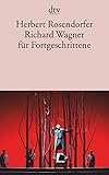 Richard Wagner für Fortgeschrittene - Herbert Rosendorfer