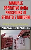 manuale operativo della procedura di sfratto e dintorni: con formulario e un approfondimento sull'offerta reale e per intimazione - aggiornato con i riferimenti alla legge delega 206/2021