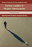 Former Leaders in Modern Democracies: Political Sunsets (Palgrave Studies in Political Leadership)