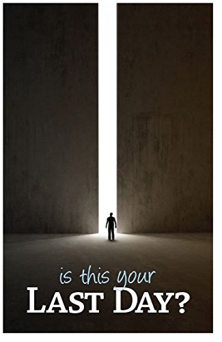 Is This Your Last Day? (Gospel Tract - Packet of 100 - KJV)