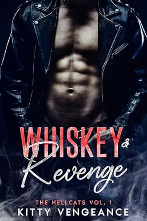 Whiskey &amp; Revenge: A Dark MC / Mafia Romance (The Hellcats Book 1)