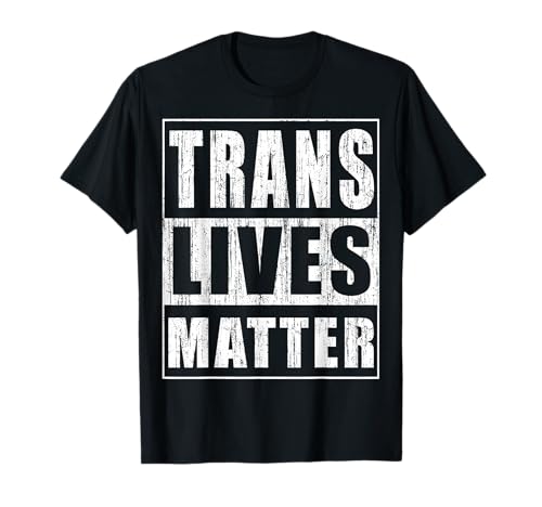 Trans Lives Matter, Geschenk für Transgender, Transexueller Stolz T-Shirt