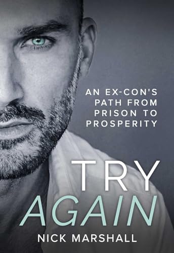 Try Again: An Ex-Con's Path from Prison to Prosperity