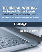 Technical Writing for Subject Matter Experts: (Who Don’t Want to Write, But Must) 057854699X Book Cover
