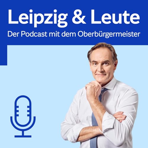 Leipzig & Leute &ndash; Der Podcast mit dem Oberb&uuml;rgermeister cover art