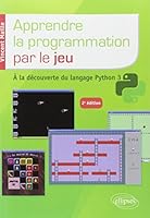 Apprendre la programmation par le jeu - A la découverte du langage Python 3 - 2e édition 2340004594 Book Cover