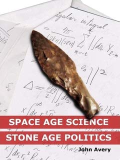 Space-Age Science and Stone-Age Politics