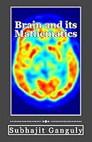 Brain and Its Mathematics 1505674913 Book Cover