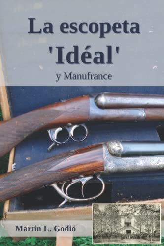 La escopeta "Idéal": y Manufrance (Spanish Edition)