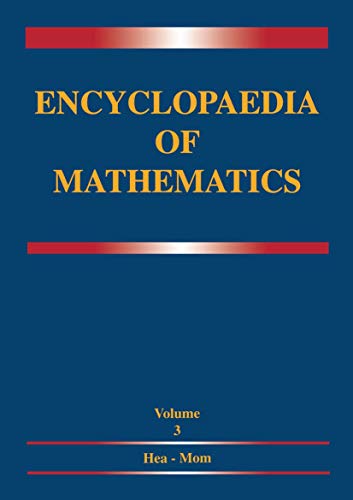 Encyclopaedia of Mathematics: Volume 3 Heaps and Semi-Heaps ― Moments, Method of (in Probability Theory)