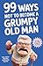 99 Ways Not to Become a Grumpy Old Man: A Funny Self-Help Book for Those Who Havent Given Up Yet | Gift for Men