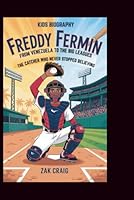 FREDDY FERMIN: From Venezuela to the Big Leagues: The Catcher Who Never Stopped Believing B0G34GP1D6 Book Cover