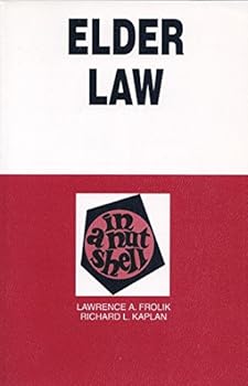 Frolik and Kaplan's Elder Law in a Nutshell, (Nutshell Series)