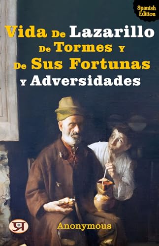 Vida De Lazarillo De Tormes Y De Sus Fortunas Y Adversidades (Spanish Edition)