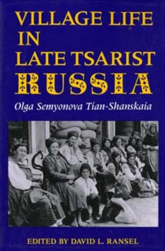 Village Life in Late Tsarist Russia (Indiana-Michigan Series in Russian & East European Studies (Paperback))