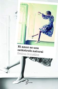 Paperback El amor es una catástrofe natural [Spanish] Book