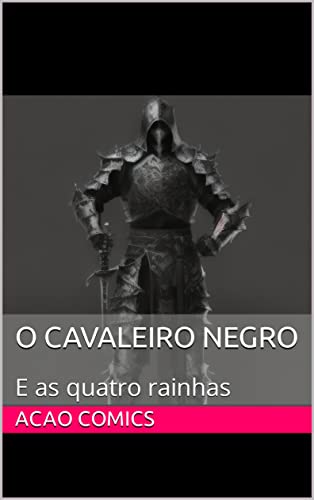 O cavaleiro negro: E as quatro rainhas (Planeta Animalê Livro 1)