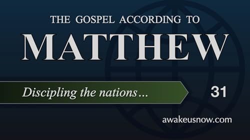 The Gospel According to Matthew - Week 31