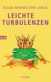 Leichte Turbulenzen: Roman - Alexa Hennig von Lange 