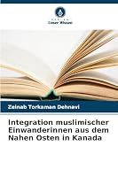 Integration muslimischer Einwanderinnen aus dem Nahen Osten in Kanada (German Edition) 663029808X Book Cover