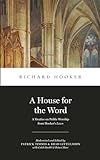 A House for the Word: A Treatise on Public Worship from Hooker's Laws