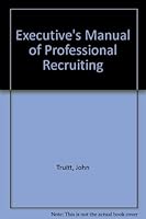 Executive's Manual of Professional Recruiting 0816010560 Book Cover