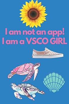 I Am Not an App! I Am a VSCO Girl : A VSCO Girl Diary Journal Doubling up As a Planner and a Notebook to Doodle While Taking over the World One Scrunchie at a Time