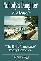 Nobody's Daughter: A Memoir: With "The End of Innocence" Poetry Collection 1515081044 Book Cover