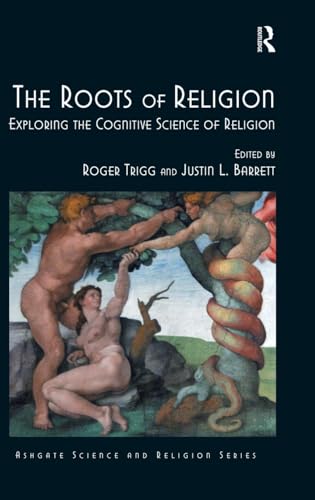 The Roots of Religion: Exploring the Cognitive Science of Religion (Routledge Science and Religion Series)