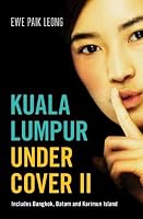 Kuala Lumpur Undercover II: Include Bangkok, Batam and Karimun Island 191204904X Book Cover
