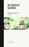 RETIREMENT SAVINGS: Here is where effective retirement planning begins. (English Edition)
