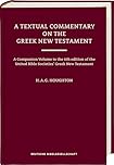 Textual Commentary on the Greek New Testament (Ubs6), A: A Companion to the 6th Edition of the United Bible Societies' Greek New Testament