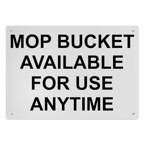 Weatherproof OSHA Housekeeping Sign (Mop Bucket Available For Use Anytime) Portrait Vertical 8 in" x 12 in" Indoor Outdoor UV Resistant Workplace Safety Signage