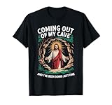 Coming Out Of My Cave Humorvolle Auferstehung T-Shirt