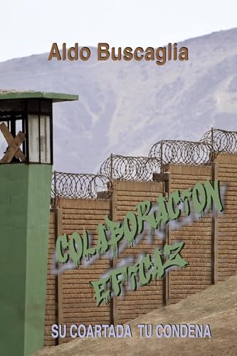 Colaboración Eficaz: Su coartada tu condena (Spanish Edition)