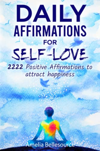 Daily Affirmations for Self-Love: 2222 Positive Affirmations to Attract Happiness