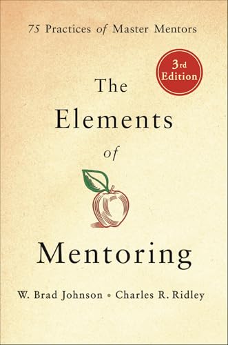 The Elements of Mentoring: 75 Practices of Master Mentors