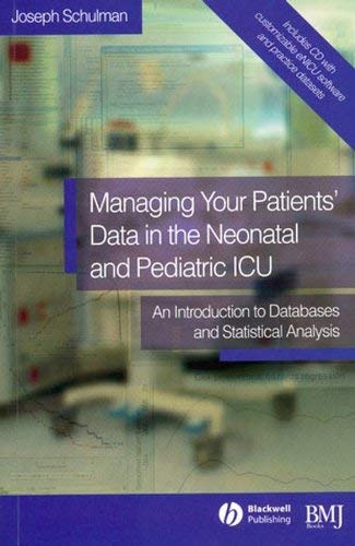 Managing your Patients' Data in the Neonatal and Pediatric ICU: An Introduction to Databases and Statistical Analysis