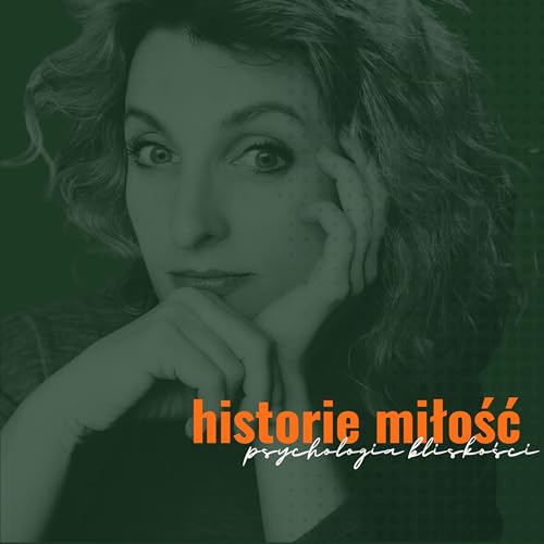 Historie Miłość &mdash; Psychologia Bliskości Podcast Por Joanna Og&oacute;rek arte de portada