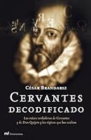 Cervantes Decodificado: Las Raices Verdaderas de Cervantes y de Don Quijote y Los Topicos Que Las Ocultan 8427031432 Book Cover