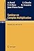 Seminar on Complex Multiplication: Seminar Held at the Institute for Advanced Study, Princeton, N.Y., 1957-58 (Lecture Notes in Mathematics (21))