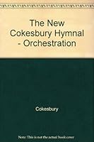 The New Cokesbury Hymnal - Orchestration B0010LU79C Book Cover