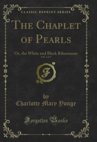 Image of The Chaplet of Pearls, Vol. 2 of 2: Or, the White and Black Ribaumont (Classic Reprint)