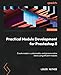 Practical Module Development for Prestashop 8: Create modern, customizable, and dynamic online stores using efficient modules