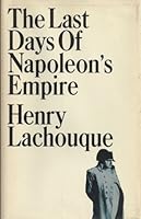 The last days of Napoleon's empire;: From Waterloo to St. Helena B0006BQFB6 Book Cover