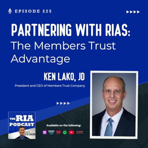 Episode 225: Partnering with RIAs: The Members Trust Advantage