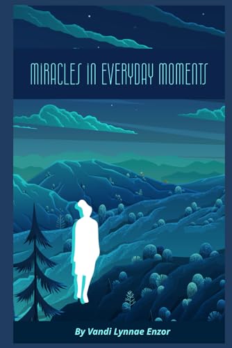 Miracles in Everyday Moments B0CYPYJR1P Book Cover